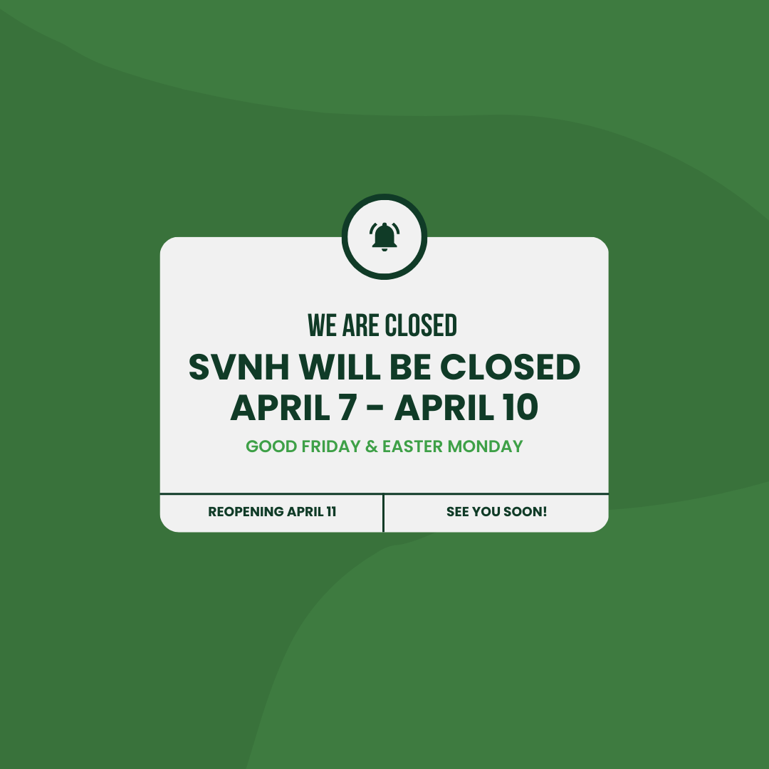 SVNH Closure – Easter Long Weekend April 7-10, 2023